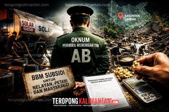 Diduga Oknum Perwira Menengah TNI  inisial AB Terlibat Penyalahgunaan Solar Subsidi dan Pembelian Emas PETI di Kabupaten Landak